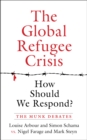 The Global Refugee Crisis: How Should We Respond? : The Munk Debates - Book