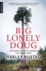 Big Lonely Doug : The Story of One of Canada’s Last Great Trees - Book