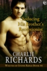 Seducing His Brother's Receptionist - eBook