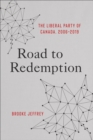 Road to Redemption : The Liberal Party of Canada, 2006-2019 - Book