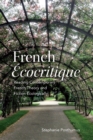 French 'Ecocritique' : Reading Contemporary French Theory and Fiction Ecologically - Book