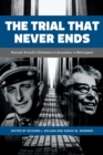 The Trial That Never Ends : Hannah Arendt's 'Eichmann in Jerusalem' in Retrospect - Book