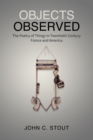 Objects Observed : The Poetry of Things in Twentieth-Century France and America - Book