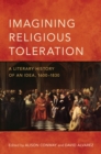 Imagining Religious Toleration : A Literary History of an Idea, 1600-1830 - Book