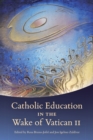 Catholic Education in the Wake of Vatican II - Book