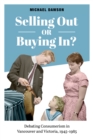 Selling Out or Buying In? : Debating Consumerism in Vancouver and Victoria, 1945-1985 - Book
