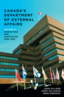 Canada's Department of External Affairs, Volume 3 : Innovation and Adaptation, 1968-1984 - Book