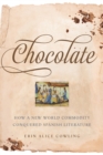 Chocolate : How a New World Commodity Conquered Spanish Literature - Book
