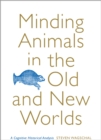 Minding Animals in the Old and New Worlds : A Cognitive Historical Analysis - Book