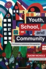 Youth, School, and Community : Participatory Institutional Ethnographies - Book