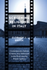 Screening Religions in Italy : Contemporary Italian Cinema and Television in the Post-secular Public Sphere - Book