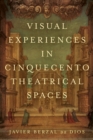 Visual Experiences in Cinquecento Theatrical Spaces - Book