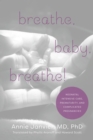 Breathe, Baby, Breathe! : Neonatal Intensive Care, Prematurity, and Complicated Pregnancies - Book