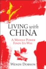 Living with China : A Middle Power Finds Its Way - Book