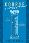 Course Correction : A Map for the Distracted University - Book