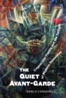 The Quiet Avant-garde : Crepuscular Poetry and the Twilight of Modern Humanism - Book