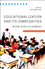 Educationalization and Its Complexities : Religion, Politics, and Technology - Book