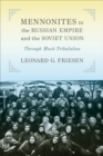 Mennonites in the Russian Empire and the Soviet Union : Through Much Tribulation - Book