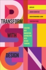 Transform with Design : Creating New Innovation Capabilities with Design Thinking - Book