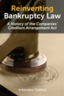 Reinventing Bankruptcy Law : A History of the Companies' Creditors Arrangement Act - Book