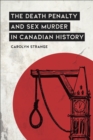 The Death Penalty and Sex Murder in Canadian History - Book
