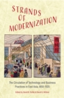 Strands of Modernization : The Circulation of Technology and Business Practices in East Asia, 1850-1920 - Book