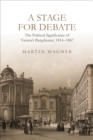 A Stage for Debate : The Political Significance of Vienna's Burgtheater, 1814-1867 - eBook