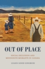 Out of Place : Social Exclusion and Mennonite Migrants in Canada - eBook
