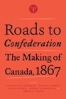 Roads to Confederation : The Making of Canada, 1867, Volume 2 - eBook