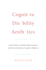 Cognitive Disability Aesthetics : Visual Culture, Disability Representations, and the (In)Visibility of Cognitive Difference - eBook