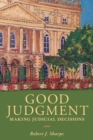 Good Judgment : Making Judicial Decisions - eBook