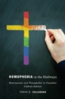 Homophobia in the Hallways : Heterosexism and Transphobia in Canadian Catholic Schools - eBook
