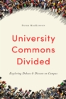 University Commons Divided : Exploring Debate & Dissent on Campus - eBook