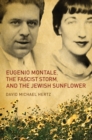 Eugenio Montale, the Fascist Storm, and the Jewish Sunflower - Book