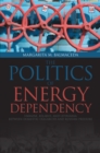 Politics of Energy Dependency : Ukraine, Belarus, and Lithuania between Domestic Oligarchs and Russian Pressure - Book