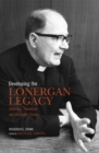 Developing the Lonergan Legacy : Historical, Theoretical, and Existential Issues - Book