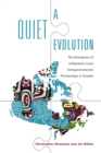 A Quiet Evolution : The Emergence of Indigenous-Local Intergovernmental Partnerships in Canada - Book
