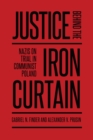 Justice Behind the Iron Curtain : Nazis on Trial in Communist Poland - Book