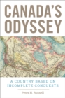 Canada's Odyssey : A Country Based on Incomplete Conquests - Book