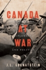 Canada at War : Conscription, Diplomacy, and Politics - Book