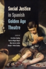 Social Justice in Spanish Golden Age Theatre - Book