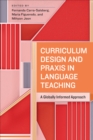 Curriculum Design and Praxis in Language Teaching : A Globally Informed Approach - Book