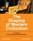 The Shaping of Western Civilization : Volume One: From Antiquity to the Reformation, Third Edition - Book