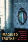 Imagined Truths : Realism in Modern Spanish Literature and Culture - eBook
