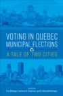 Voting in Quebec Municipal Elections : A Tale of Two Cities - eBook