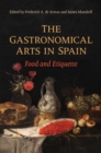 The Gastronomical Arts in Spain : Food and Etiquette - eBook