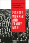 Fighter, Worker, and Family Man : German-Jewish Men and Their Gendered Experiences in Nazi Germany, 1933-1941 - Book