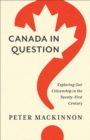 Canada in Question : Exploring Our Citizenship in the Twenty-First Century - eBook