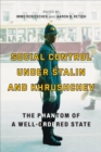 Social Control under Stalin and Khrushchev : The Phantom of a Well-Ordered State - Book