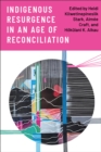 Indigenous Resurgence in an Age of Reconciliation - Book
